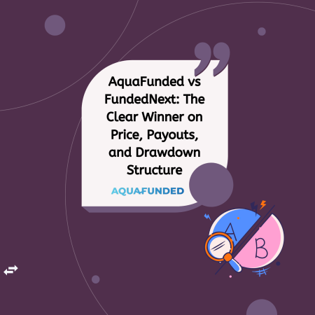AquaFunded vs FundedNext: The Clear Winner on Price, Payouts, and Drawdown Structure