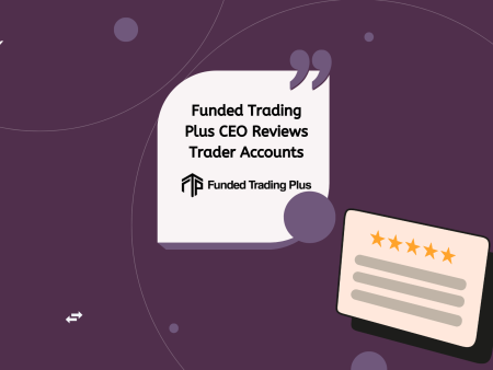 Funded Trading Plus CEO Reviews Trader Accounts