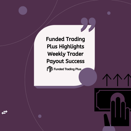 Funded Trading Plus Highlights Weekly Trader Payout Success