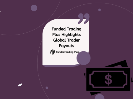 Funded Trading Plus Highlights Global Trader Payouts