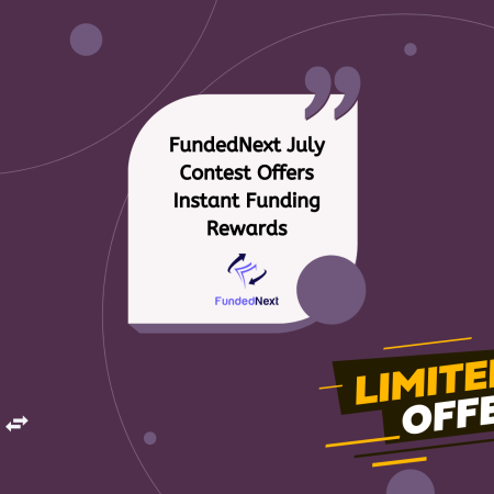 FundedNext July Contest Offers Instant Funding Rewards
