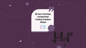 E8 Zero Trading Freedom