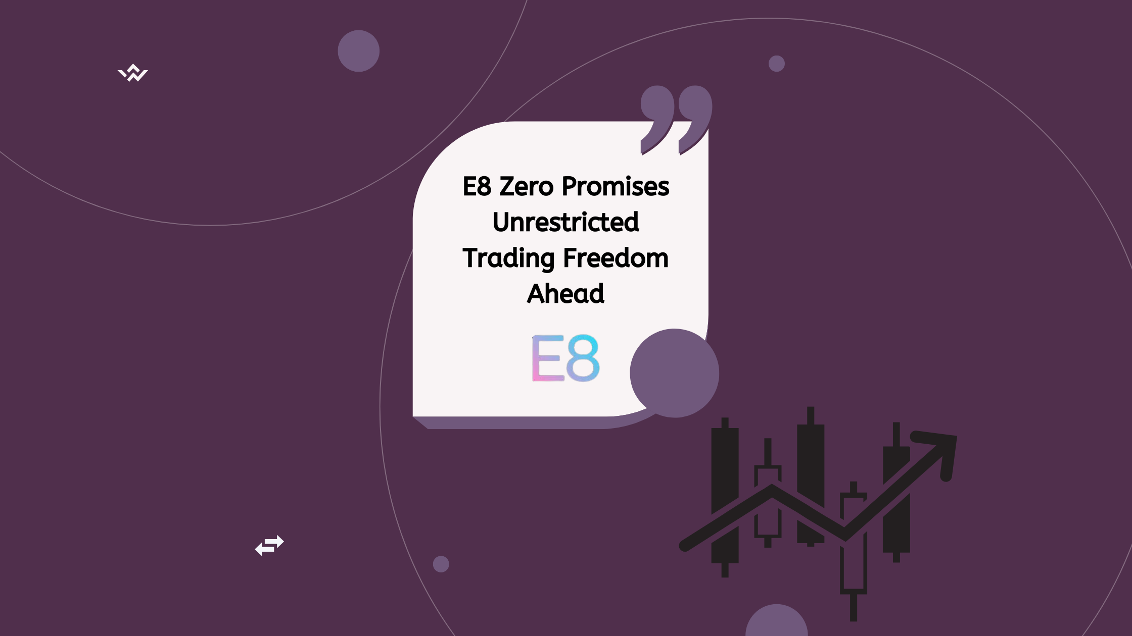 E8 Zero Trading Freedom