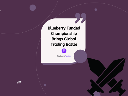Blueberry Funded Championship Brings Global Trading Battle