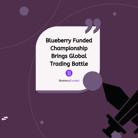 Blueberry Funded Championship Brings Global Trading Battle