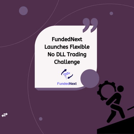 FundedNext Launches Flexible No DLL Trading Challenge