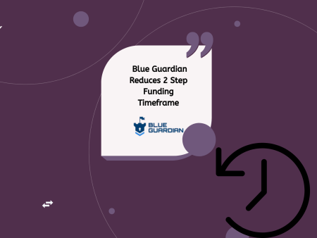 Blue Guardian Reduces 2 Step Funding Timeframe