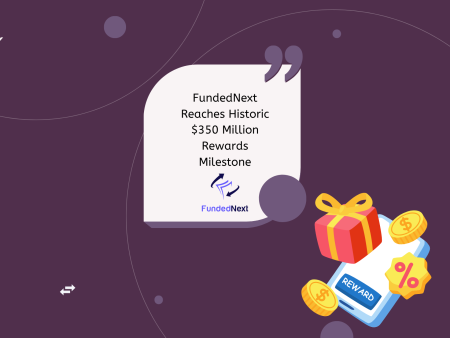 FundedNext Reaches Historic $350 Million Rewards Milestone