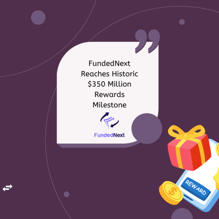 FundedNext Reaches Historic $350 Million Rewards Milestone