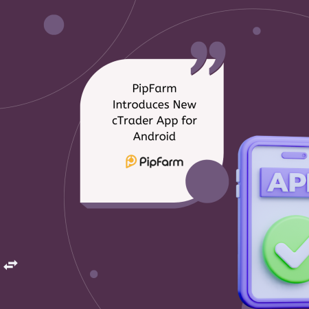 PipFarm Introduces New cTrader App for Android